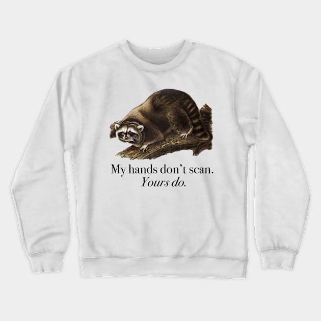 My Hands Don't Scan Crewneck Sweatshirt by FrozenCharlotte